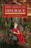 Her Grace in Disgrace (eBook, ePUB) Her Grace in Disgrace (eBook, ePUB)