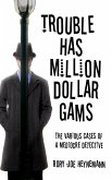 Trouble Has Million Dollar Gams (eBook, ePUB)