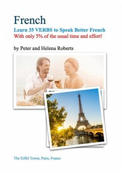 FRENCH - Learn 35 VERBS to speak Better French (eBook, ePUB) - Roberts, Peter; Roberts, Helena