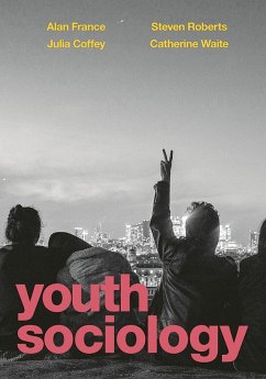 Youth Sociology (eBook, PDF) - France, Alan; Coffey, Julia; Roberts, Steven; Waite, Catherine