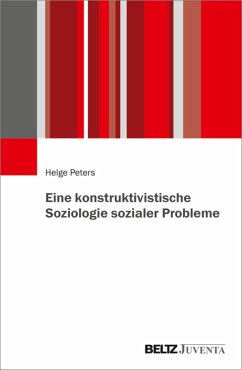 Eine konstruktivistische Soziologie sozialer Probleme (eBook, PDF) - Peters, Helge