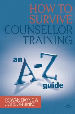 How to Survive Counsellor Training (eBook, PDF) - Bayne, Rowan; Jinks, Gordon How to Survive Counsellor Training (eBook, PDF) - Bayne, Rowan; Jinks, Gordon