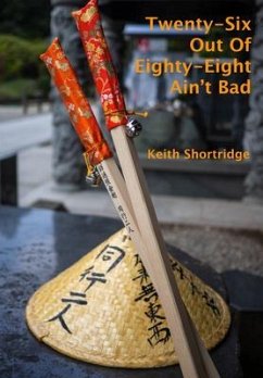 Twenty-Six Out Of Eighty-Eight Ain't Bad (eBook, ePUB) - Shortridge, Keith
