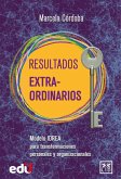 Resultados Extra-Ordinarios (eBook, ePUB) Resultados Extra-Ordinarios (eBook, ePUB)