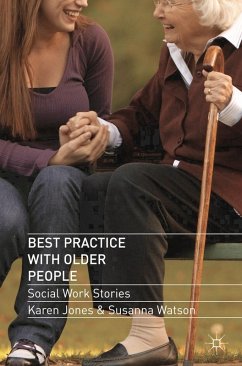 Best Practice with Older People (eBook, ePUB) - Jones, Karen; Watson, Susanna Best Practice with Older People (eBook, ePUB) - Jones, Karen; Watson, Susanna