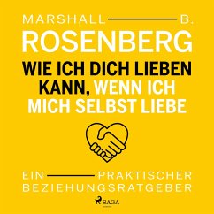 Wie ich dich lieben kann, wenn ich mich selbst liebe. Ein praktischer Beziehungsratgeber (MP3-Download) - Rosenberg, Marshall B.