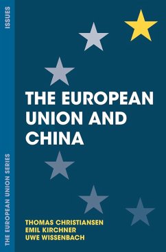 The European Union and China (eBook, PDF) - Christiansen, Thomas; Kirchner, Emil; Wissenbach, Uwe