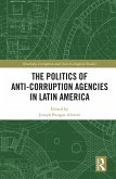 The Politics of Anti-Corruption Agencies in Latin America (eBook, ePUB)