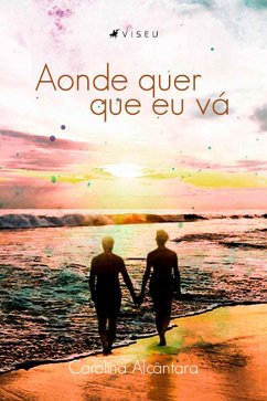 Aonde quer que eu vá (eBook, ePUB) - Alcântara, Carolina