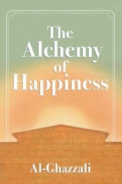 The Alchemy of Happiness (eBook, ePUB) - Al-Ghazzali, Abu