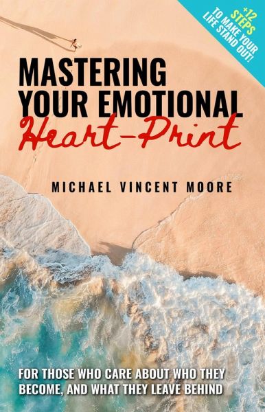The E.Q. Revolution: Mastering Your Emotional Heart-Print (eBook, ePUB) The E.Q. Revolution: Mastering Your Emotional Heart-Print (eBook, ePUB)