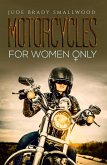 Motorcycles for Women Only (eBook, ePUB) Motorcycles for Women Only (eBook, ePUB)