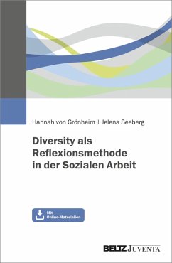 Diversity als Reflexionsmethode in der Sozialen Arbeit (eBook, PDF) - Grönheim, Hannah von; Seeberg, Jelena