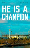 He Is a Champion (eBook, ePUB) He Is a Champion (eBook, ePUB)