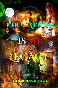 Education Is My Legacy (eBook, ePUB) - Khoza, Godbless