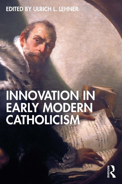 Innovation in Early Modern Catholicism (eBook, PDF) Innovation in Early Modern Catholicism (eBook, PDF)