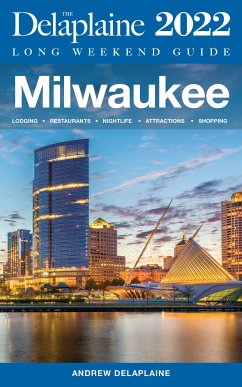 Milwaukee - The Delaplaine 2022 Long Weekend Guide (eBook, ePUB) - Delaplaine, Andrew