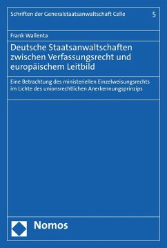 Deutsche Staatsanwaltschaften zwischen Verfassungsrecht und europäischem Leitbild (eBook, PDF) - Wallenta, Frank