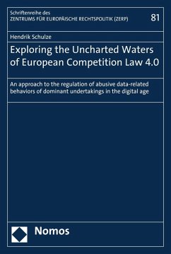 Exploring the Uncharted Waters of European Competition Law 4.0 (eBook, PDF) - Schulze, Hendrik