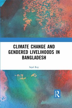 Climate Change and Gendered Livelihoods in Bangladesh (eBook, ePUB) - Roy, Sajal