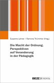 Die Macht der Ordnung. Perspektiven auf Veranderung in der Pädagogik (eBook, ePUB)