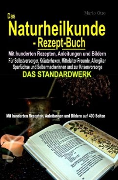 Das Naturheilkunde-Rezept-Buch - Mit hunderten Rezepten, Anleitungen und Bildern auf 400 Seiten - Otto, Mario