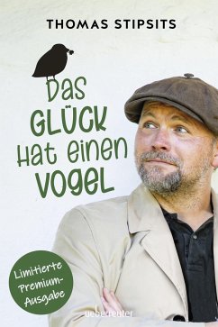 Das Glück hat einen Vogel - Stipsits, Thomas