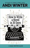 How to Write a Novel in 30 Days (Mojo Writers Guides) (eBook, ePUB)