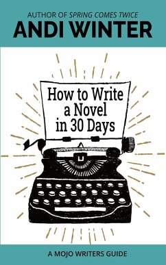 How to Write a Novel in 30 Days (Mojo Writers Guides) (eBook, ePUB) - Winter, Andi