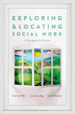 Exploring and Locating Social Work (eBook, PDF) - Hill, Darren; Agu, Lorraine; Mercer, David