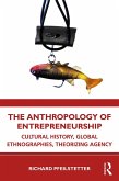 The Anthropology of Entrepreneurship (eBook, ePUB) The Anthropology of Entrepreneurship (eBook, ePUB)