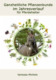 Ganzheitliche Pflanzenkunde im Jahresverlauf für Pferdehalter - Michels, Vanessa