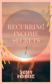 RECURRING INCOME SECRETS (eBook, ePUB)