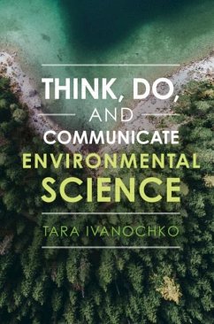 Think, Do, and Communicate Environmental Science (eBook, ePUB) - Ivanochko, Tara