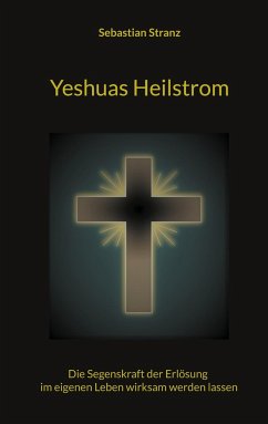 Yeshuas Heilstrom - Stranz, Sebastian