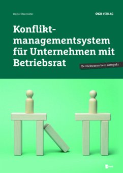 Konfliktmanagementsystem für Unternehmen mit Betriebsrat - Obermüller, Werner