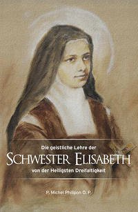 Die geistliche Lehre der Schwester Elisabeth von der Heiligsten Dreifaltigkeit - Philipon O. P., P. Michel