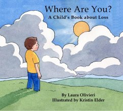 Where Are You: A Child's Book About Loss (eBook, ePUB) - Olivieri, Laura