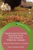 Enacting and Envisioning Decolonial Forces while Sustaining Indigenous Language (eBook, ePUB)