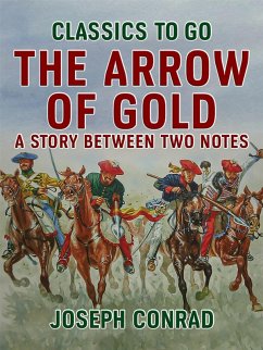 The Arrow of Gold A Story Between Two Notes (eBook, ePUB) - Conrad, Joseph