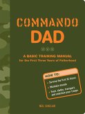 Commando Dad: A Basic Training Manual for the First Three Years of Fatherhood (eBook, ePUB) Commando Dad: A Basic Training Manual for the First Three Years of Fatherhood (eBook, ePUB)