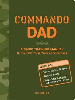 Cover Commando Dad: A Basic Training Manual for the First Three Years of Fatherhood (eBook, ePUB)
