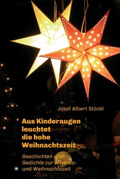 .....aus Kinderaugen leuchtet die hohe Weihnachtszeit (eBook, ePUB) - Stöckl, Josef Albert