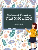 Alphabet Phonics Flashcards: Preschool and Kindergarten Letter-Picture Recognition, Word-Picture Recognition Ages 3-6 (fixed-layout eBook, ePUB)