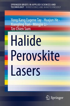 Halide Perovskite Lasers - Tay, Yong Kang Eugene;He, Huajun;Tian, Xiangling