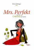 Mrs. "Perfekt" und das Unkraut im Garten Mrs. "Perfekt" und das Unkraut im Garten