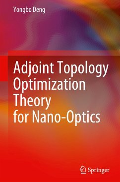 Adjoint Topology Optimization Theory for Nano-Optics - Deng, Yongbo