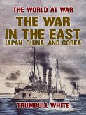 The War in the East, Japan, China, and Corea (eBook, ePUB)