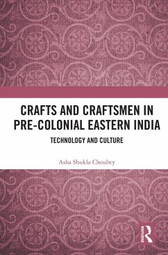 Crafts and Craftsmen in Pre-colonial Eastern India (eBook, PDF) - Choubey, Asha Shukla