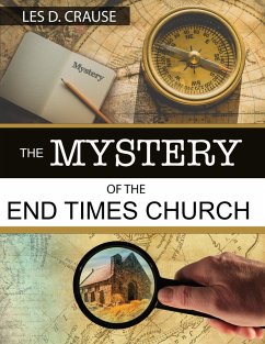 The Mystery of The End Times Church (eBook, ePUB) - Crause, Les D.